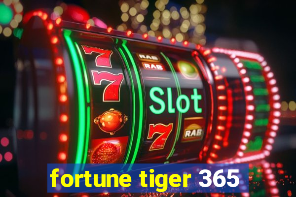 fortune tiger 365